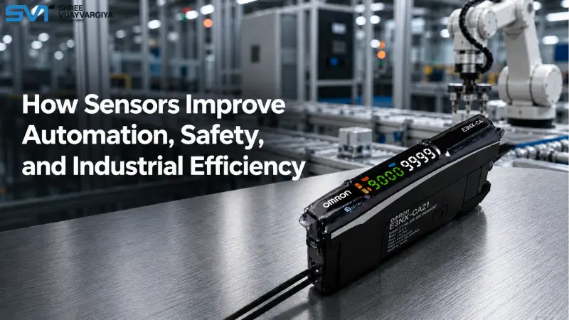 How Sensors Improve Automation, Safety, and Industrial Efficiency