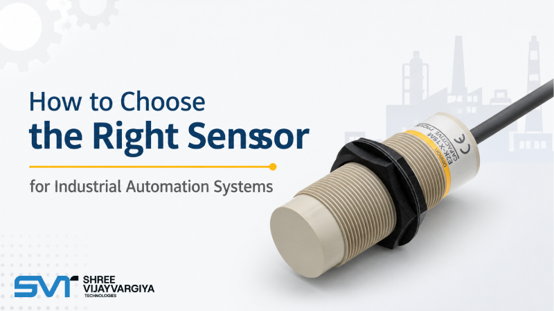 How to Choose the Right Sensor for Industrial Automation Systems